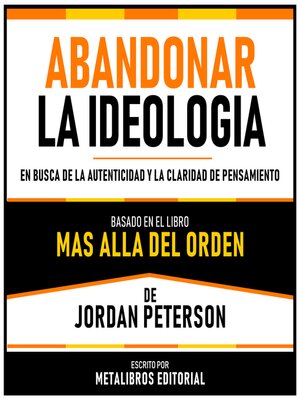 cover image of Abandonar La Ideologia--Basado En El Libro Mas Alla Del Orden  De Jordan Peterson